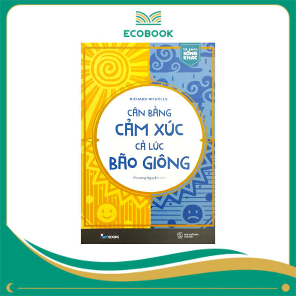 Cân bằng cảm xúc cả lúc bão giông - TB1