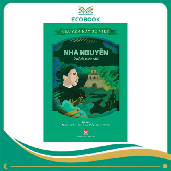Chuyện hay sử Việt - Nhà Nguyễn - Quốc gia thống nhất