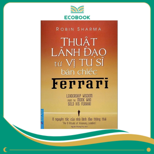 Thuật Lãnh Đạo Từ Vị Tu Sĩ Bán Chiếc Ferrari - 